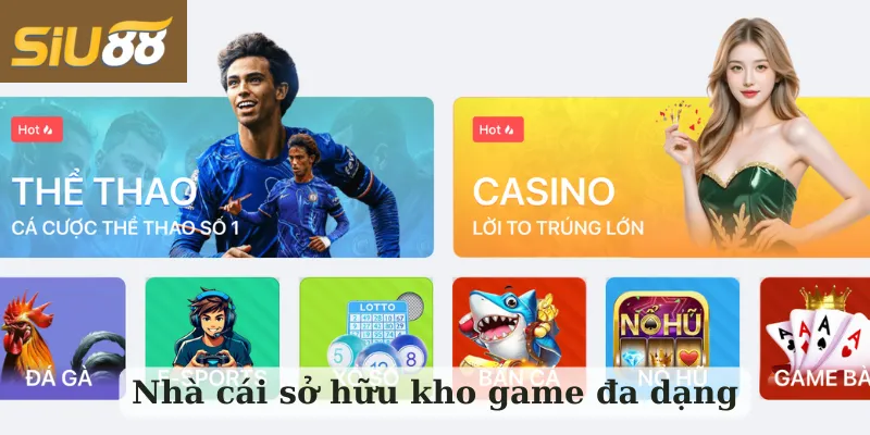 Nhà cái Siu88 sở hữu kho game đa dạng