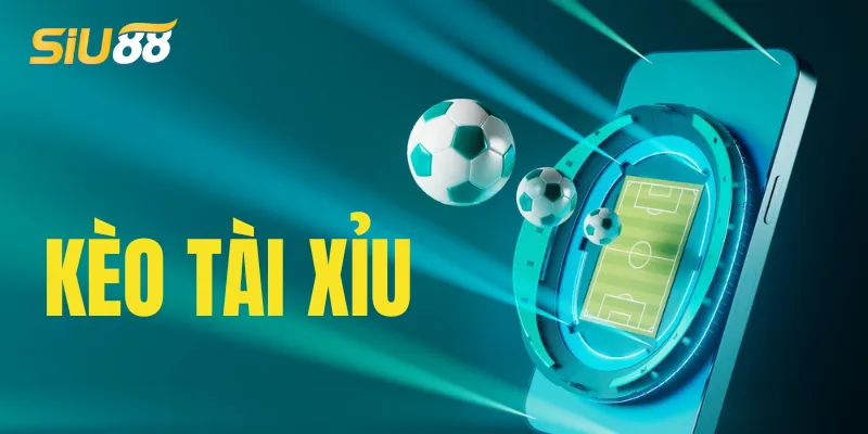 Tìm hiểu kèo tài xỉu trong bóng đá