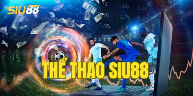 Tìm hiểu thông tin về thể thao Siu88