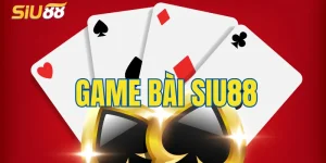 Tìm hiểu về game bài Siu88