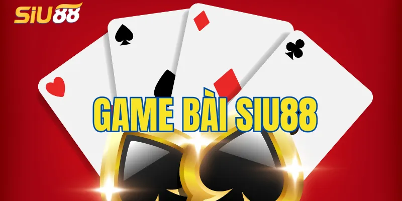 Tìm hiểu về game bài Siu88
